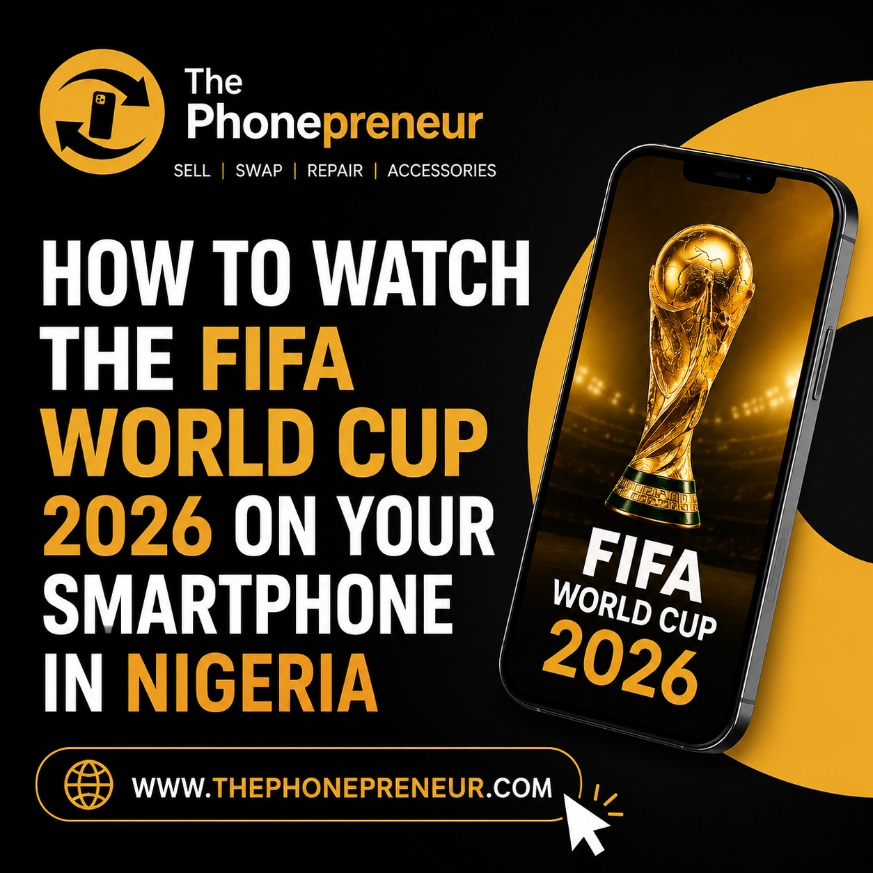 How to Watch the FIFA World Cup 2026 on Your Smartphone in Nigeria - The Phonepreneur Global How to Watch the FIFA World Cup 2026 on Your Smartphone in Nigeria