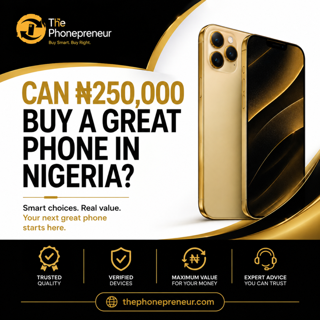 Can ₦250,000 Buy a Great Phone in Nigeria?